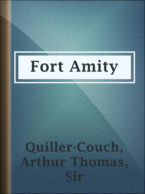 Title details for Fort Amity by Sir Arthur Thomas Quiller-Couch - Available